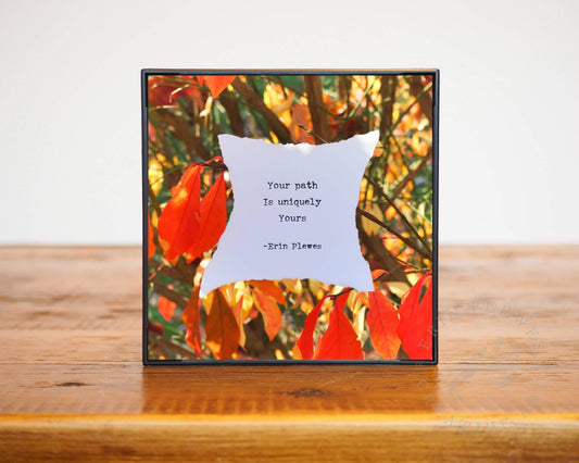 "Your Path Is Unique" Encouraging Quote Mini Artwork | Nature Gift