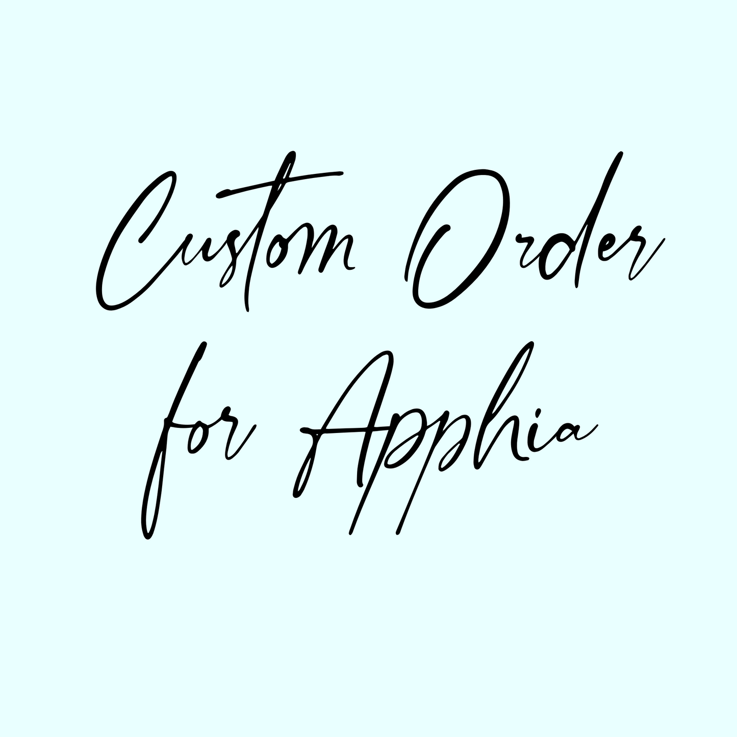 Custom Order for Apphia