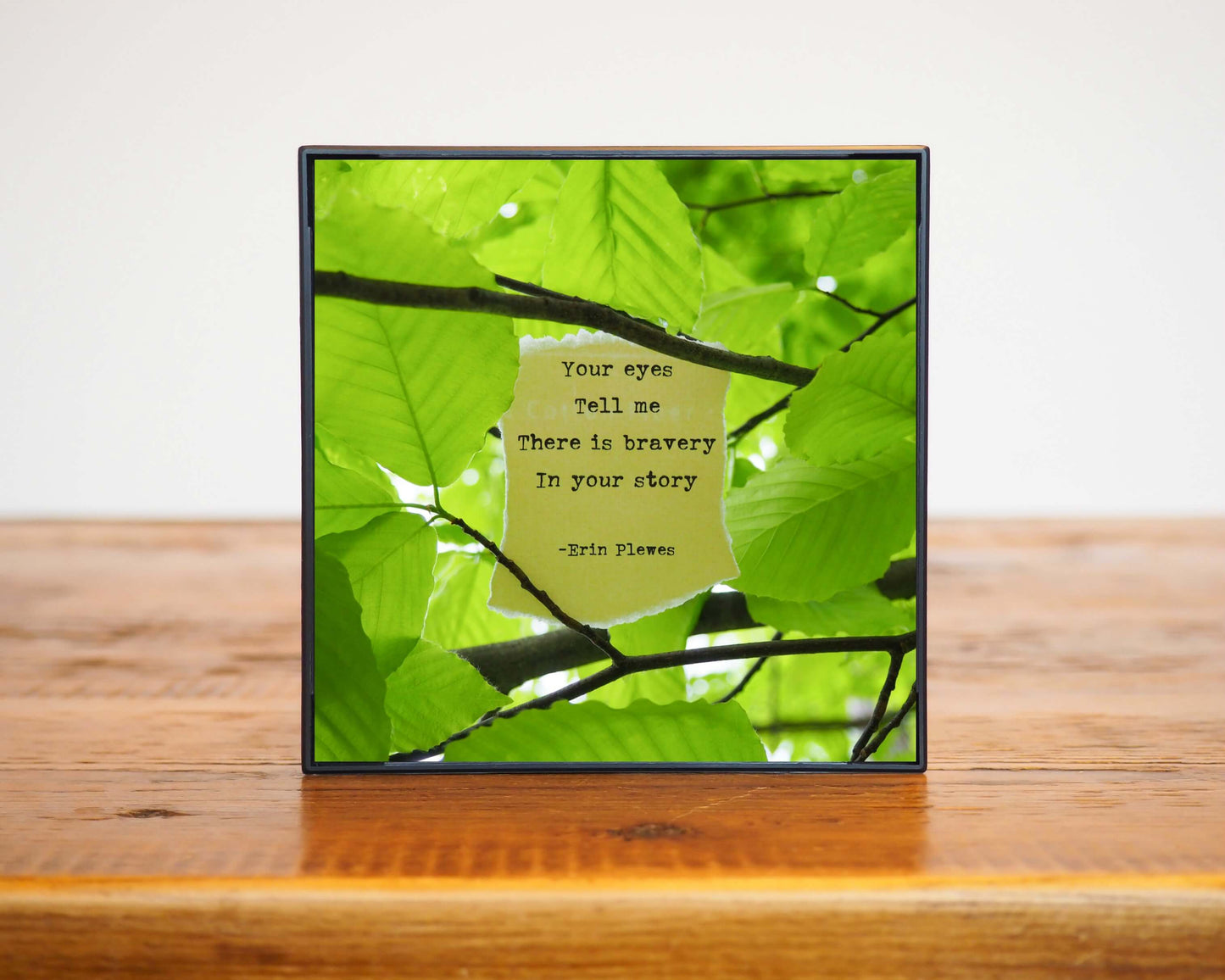 Bravery Poem Green Leaves Artwork In Frame Wood Table Erin Plewes Creative Art