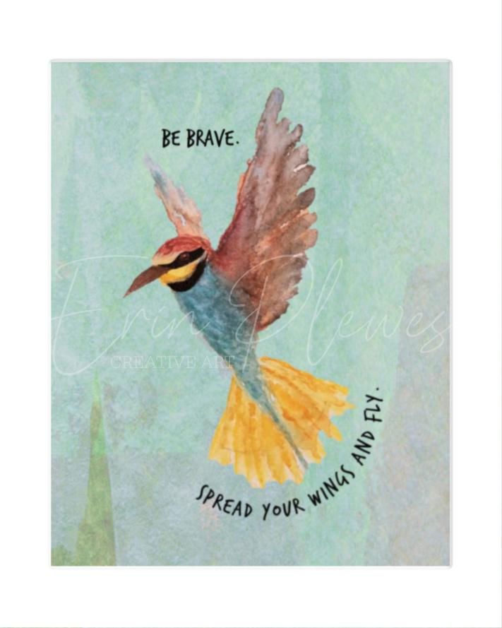 Be Brave Inspirational Wall Art | Watercolor Bird Print | Mixed Media 8x10